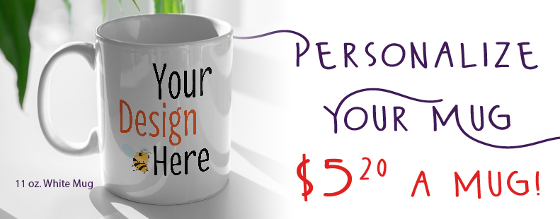 Only $5.20 per mug. Personalize Your 11 oz. Mug with your photos, artwork or text
